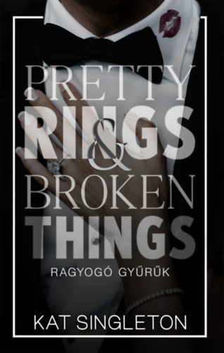 Kat Singleton - Pretty Rings & Broken Things - Ragyog� gy�r�k