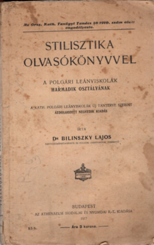 Dr. Bilinszky Lajos - Stilisztika olvasknyvvel a polgri lenyiskolk harmadik osztlynak