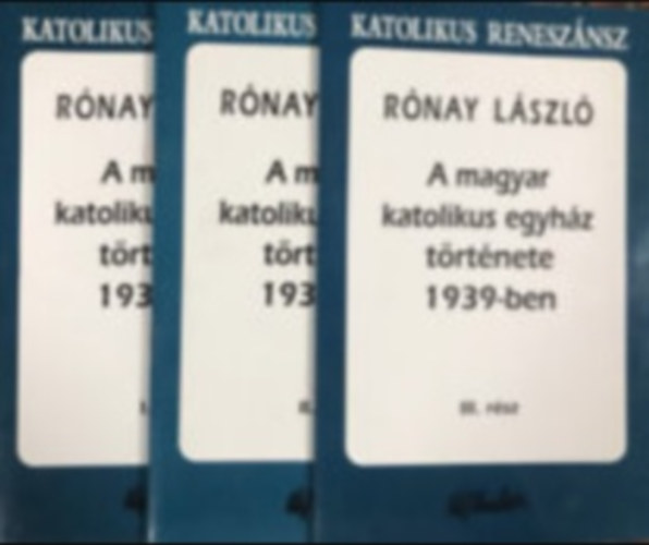 Rónay László - A magyar katolikus egyház története 1939-ben I-III.
