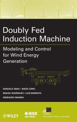 Jess Lpez, Miguel Rodrguez Gonzalo Abad - Doubly Fed Induction Machine: Modeling and Control for Wind Energy Generation