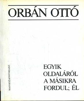 Orb�n Ott� - Egyik oldal�r�l a m�sikra fordul; �l
