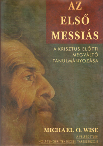Michael O. Wise - Az els� Messi�s