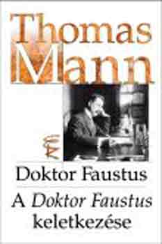 Thomas Mann - Doktor Faustus- A Doktor Faustus keletkez�se