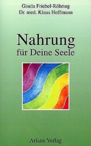 Klaus Hoffmann Gisela Friebel-Rhring - Nahrung fr Deine Seele (tpllk a lelkednek)(Ariane Verlag)