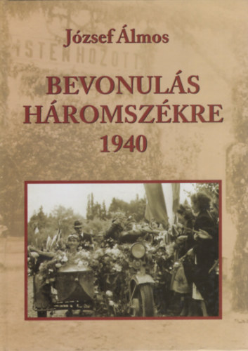 Jzsef lmos - Bevonuls Hromszkre, 1940