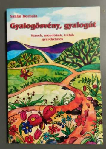 Szalai Borb�la - Gyalog�sv�ny, gyalog�t Versek, mond�k�k, tr�f�k gyerekeknek