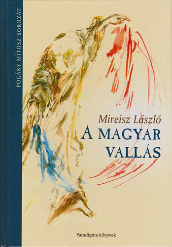 Mireisz László - A magyar vallás