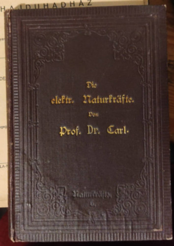 Prof. Dr. Carl - Die elektrischen naturkr�fte (A term�szet elektromos er�i)
