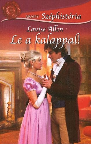 Louise Allen - Le a kalappal! (Arany Szphistria)