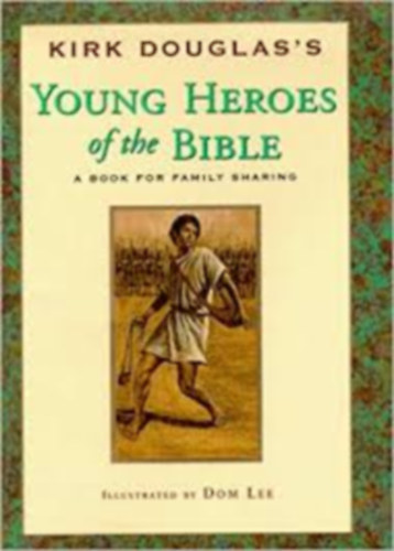 Kirk Douglas - Young Heroes of the Bible-A Book For Family Sharing