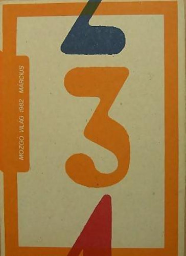 Mozg� Vil�g 1982. m�rcius ( Irodalmi-m�v�szeti-kritikai �s t�rsadalomelm�leti foly�irat - VIII. �vfolyam 3. sz�m)