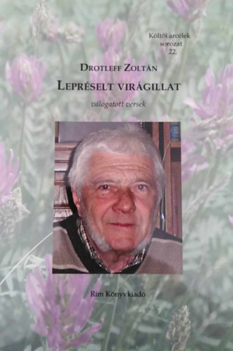 Drotleff Zolt�n - Lepr�selt vir�gillat (v�logatott versek) - K�lt�i arc�lek sorozat 22.