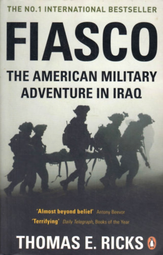 Thomas E. Ricks - Fiasco: The American Military Adventure in Iraq