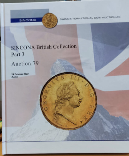 Sincona Swiss International Coin Auction AG - SINCONA: British Collection Part 3 - Auction 79 (204 October 2022, Zurich)