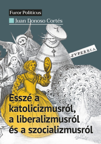 Juan Donoso Corts - Essz a katolicizmusrl, a liberalizmusrl s a szocializmusrl
