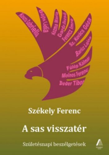 Székely Ferenc - A sas visszatér - Születésnapi beszélgetések