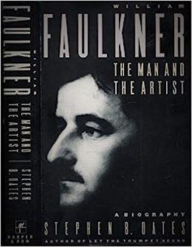 Stephen B. Oates William Faulkner - William Faulkner - The Man and the Artist