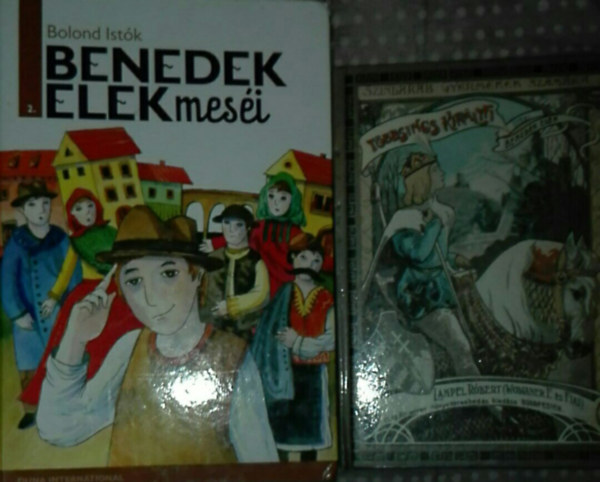 Benedek  Elek - 2db Benedek Elek k�nyv - Benedek Elek mes�i-Bolond Ist�k; Sz�ndarab gyermekek sz�m�ra-T�bbsincs kir�lyfi
