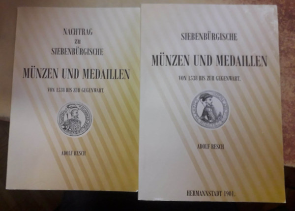Adolf Resch - Siebenbürgische Münzen und Medaillen von 1538 bis zur Gegenwart - Az 1901-es kiadás reprintje