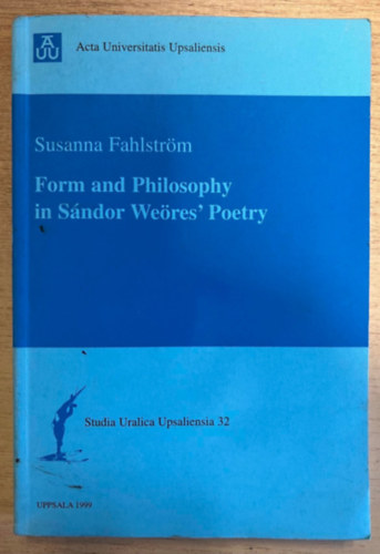 Susanna Fahlstrm - Form and Philosophy in Sndor Weres's Poetry