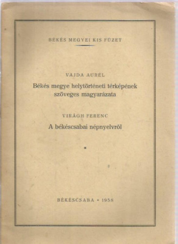 Vajda Aurl - Bks megye helytrtneti trkpnek szveges magyarzata