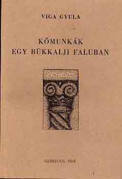 Viga Gyula - Kmunkk egy bkkalji faluban