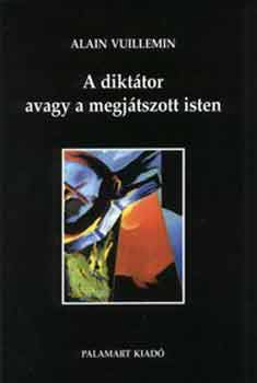 Alain Vuillemin - A dikt�tor avagy a megj�tszott isten
