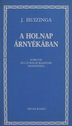Johann Huizinga - A holnap árnyékában