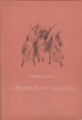 Szerb Antal - A Pendragon-legenda
