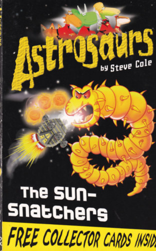 Steve Cole - Astrosaurs: The Sun-Snatchers