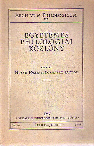 Huszti József- Eckhardt Sándor (szerk) - Egyetemes Philologiai Közlöny 1935/ április-június