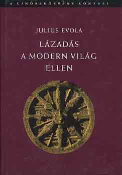 Julius Evola - Lázadás a modern világ ellen