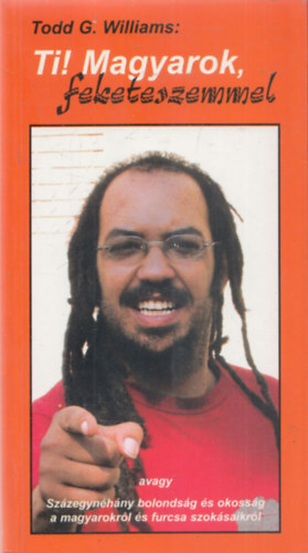 Todd G. Williams - Ti! Magyarok, feketeszemmel
