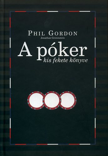 Phil Gordon; Jonathan Grotenstein - A pker kis fekete knyve
