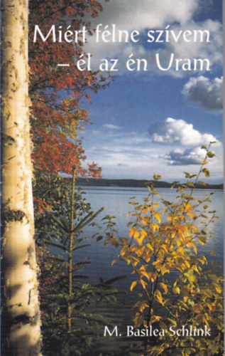 M. Basilea Schlink - Mi�rt f�lne sz�vem - �l az �n Uram