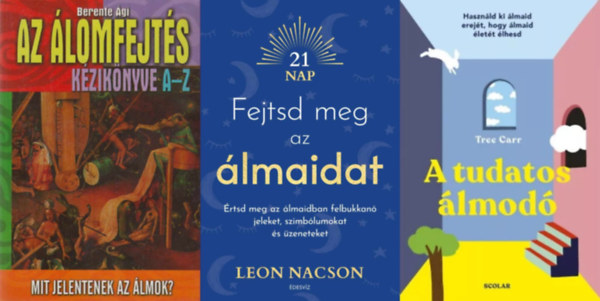 Leon Nacson, Berente �gi Tree Carr - 3 db k�nyv az �lomfejt�sr�l: A tudatos �lmod� - Haszn�ld ki �lmaid erej�t, hogy �lmaid �let�t �lhesd + Fejtsd meg az �lmaidat - �rtsd meg az �lmaidban felbukkan� jeleket, szimb�lumokat �s �zeneteket + Az �lomfejt�s k�zik�nyve