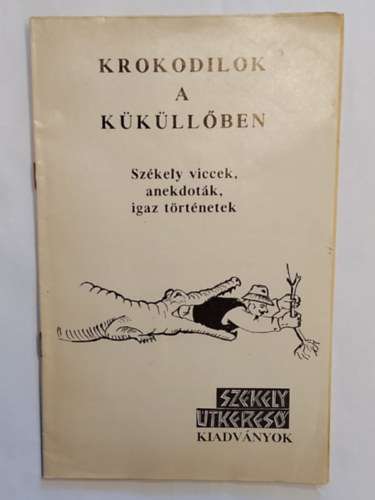 Ksz Csaba Levente - Krokodilok a Kkllben - Szkely viccek, anekdotk, igaz trtnetek