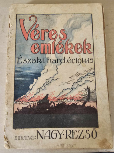 Nagy Rezs - Vres emlkek - szaki harctr 1914-15