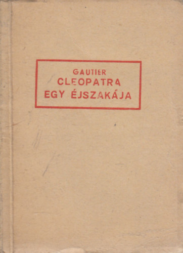 Theophile Gautier - Cleopatra egy �jszak�ja (Babits Mih�ly ford�t�sa)