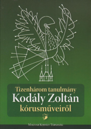 Hartynyi Judit  (szerk.) - Tizenhrom tanulmny Kodly Zoltn krusmveirl