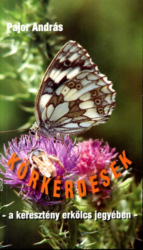 Pajor Andr�s - K�rk�rd�sek - a kereszt�ny erk�lcs jegy�ben