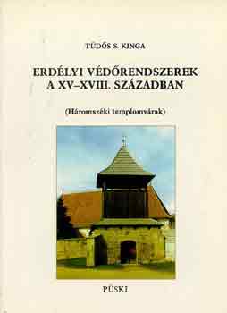 Tüdős S. Kinga - Erdélyi védőrendszerek a XV-XVIII. században