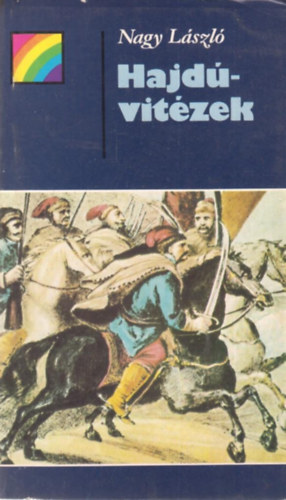 Nagy László - Hajdúvitézek