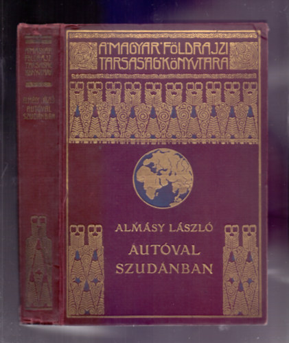 Alm�sy L�szl� - Aut�val Szud�nban - Els� aut�s-utaz�s a N�lus ment�n -  Vad�szatok angol-egyiptomi Szud�nban 1926