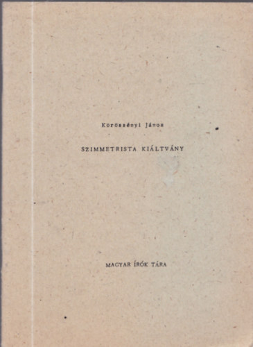 K�r�ss�nyi J�nos - Szimmetrista ki�ltv�ny (Sz�mozott, al��rt)