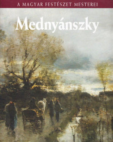 Bak Zsuzsanna - Mednynszky Lszl (A magyar festszet mesterei 15.)