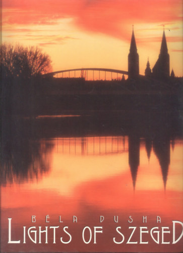 Dusha Bla - Lights of Szeged (Gazdag kpanyag nagymret album)