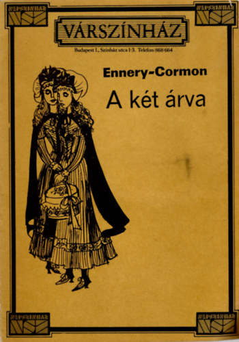 Adolphe D'Ennery Eug�ne Cormon - A k�t �rva- Melodr�ma h�rom felvon�sban ( m�sorf�zet )