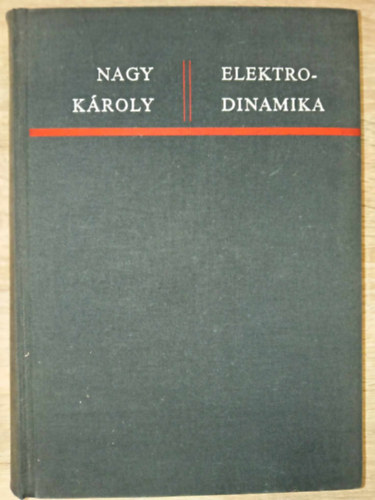 Nagy Kroly - Elektrodinamika    A SPECILIS RELATIVITS ELMLETNEK RVID ISMERTETSVEL   - Fekete-fehr brkkal. Tanknyvi szm: 42143.