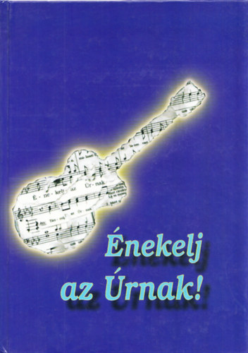 Hardi Titusz (szerk.) - Énekelj az Úrnak!